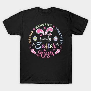 Making memories together Easter family tee 2024 Easter Family outfit Easter custom with family name T-Shirt